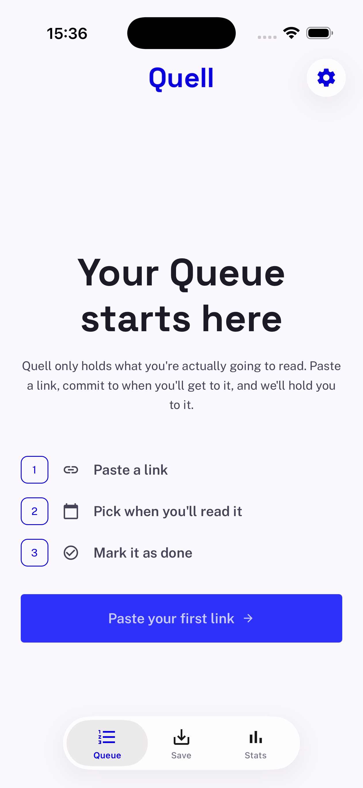 Quell onboarding screen: Your queue starts here. Paste a link, pick when you'll read it, mark it as done.